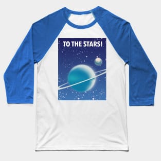 To The Stars! Baseball T-Shirt